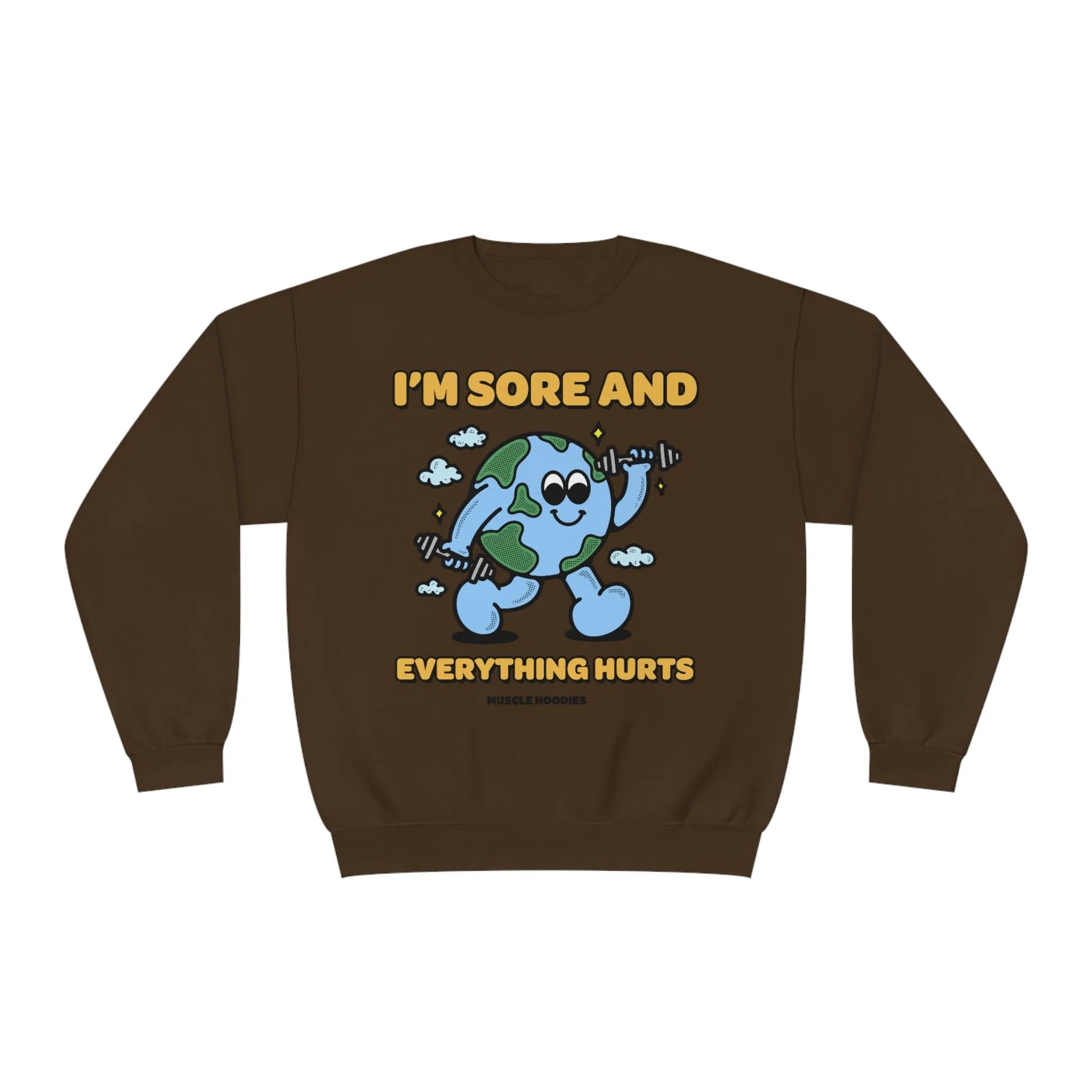 I’M SORE, AND EVERYTHING HURTS - CREWNECK