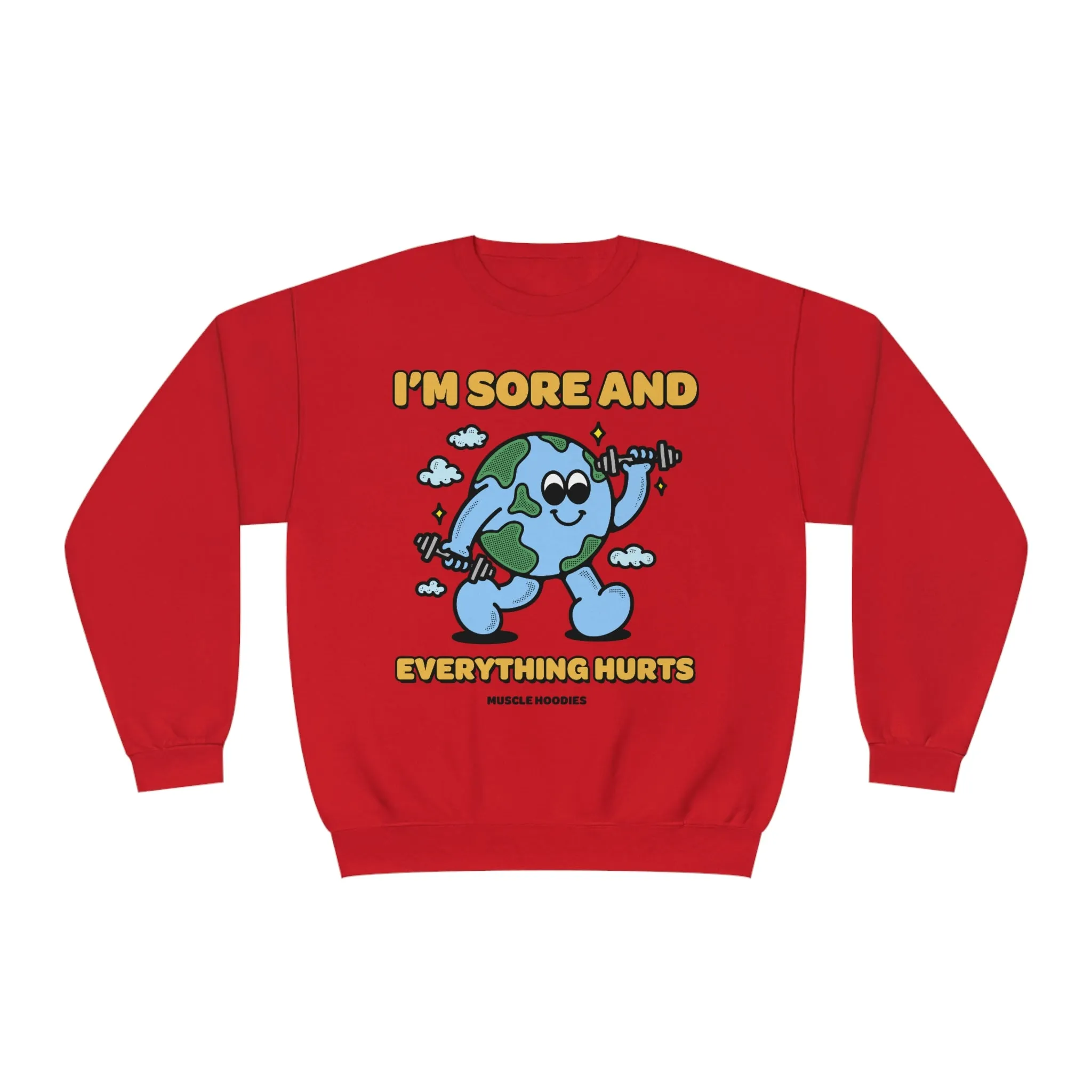 I’M SORE, AND EVERYTHING HURTS - CREWNECK