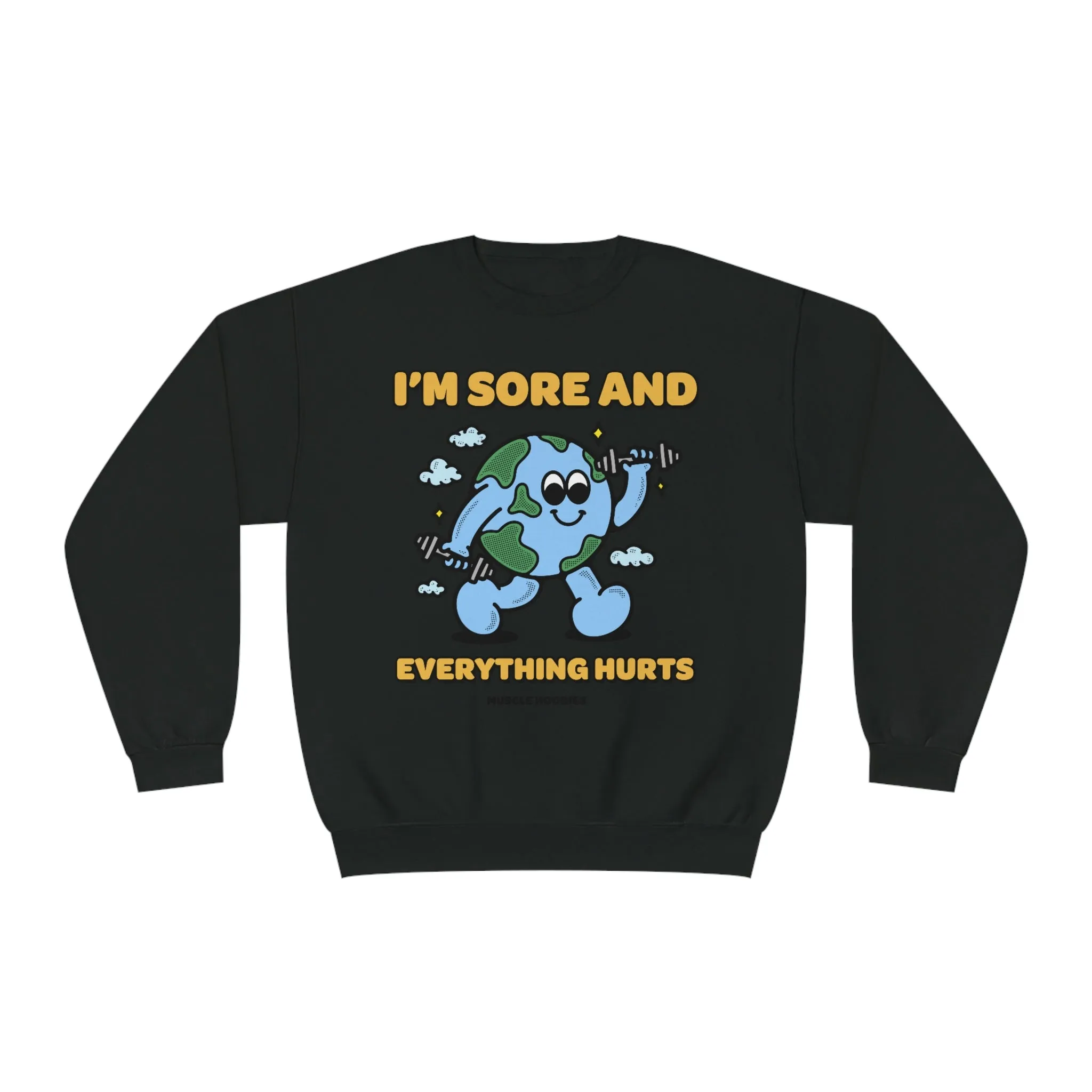 I’M SORE, AND EVERYTHING HURTS - CREWNECK