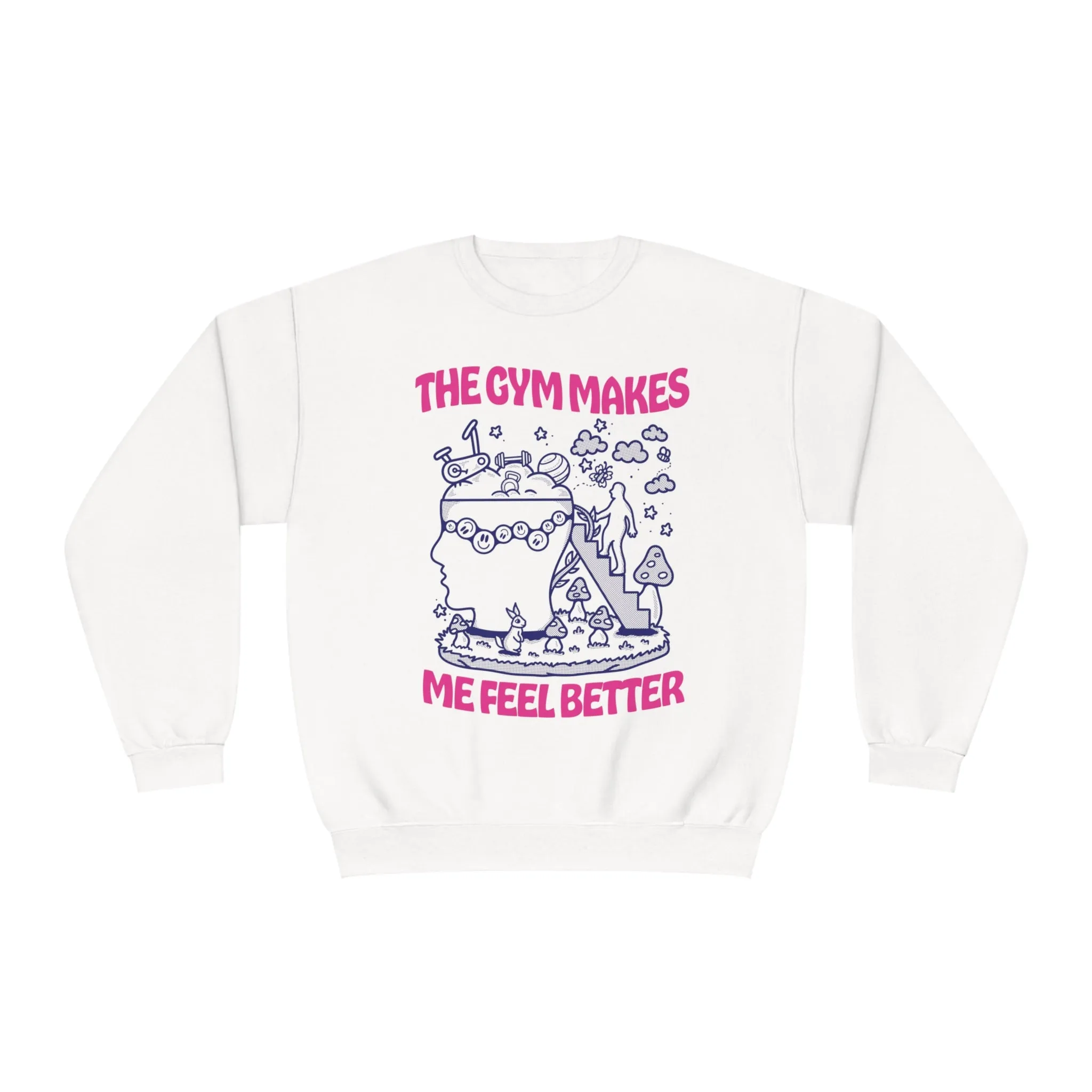 THE GYM MAKES ME FEEL BETTER - CREWNECK