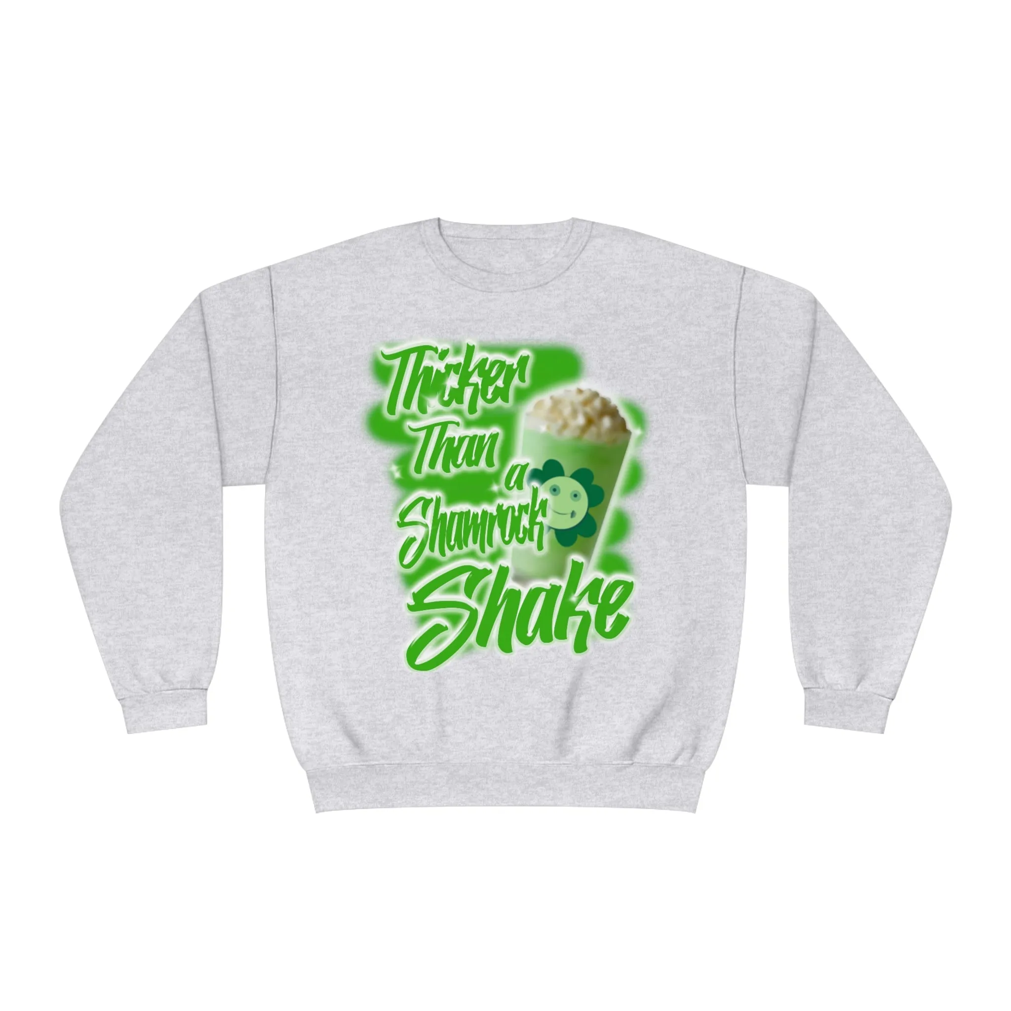 THICKER THAN A SHAMROCK SHAKE- CREWNECK